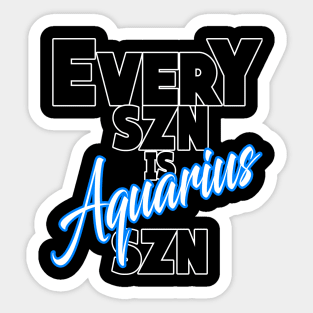 Every SZN Is Aquarius SZN Sticker